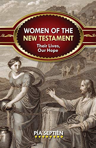 Stock image for Women of the New Testament: Their Lives, Our Hope for sale by GF Books, Inc.