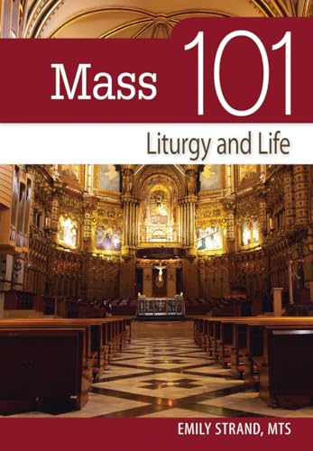 Stock image for Mass 101: Liturgy and Life for sale by Once Upon A Time Books