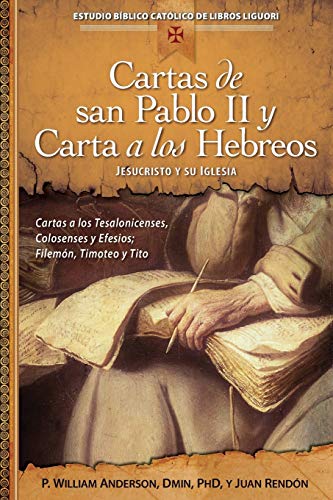 9780764823824: Cartas de San Pablo II y Carta a Los Hebreos: Jesucristo y Su Iglesia (Estudio Biblico Catolico de Libros Liguori)