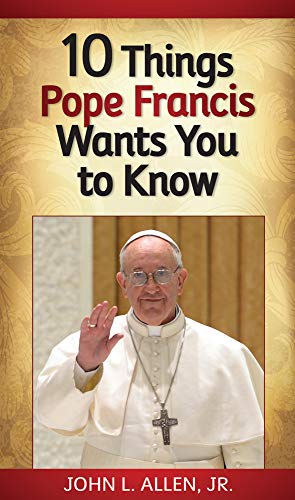 Imagen de archivo de 10 Things Pope Francis Wants You to Know a la venta por SecondSale