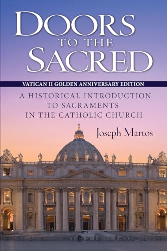 Stock image for Doors to the Sacred: A Historical Introduction to Sacraments in the Catholic Church for sale by HPB-Movies