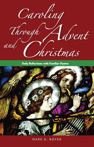 Beispielbild fr Caroling Through Advent and Christmas : Daily Reflections with Familiar Hymns zum Verkauf von Better World Books