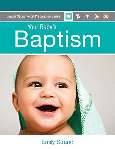 Imagen de archivo de Your Baby's Baptism (Liguori Sacramental Preparation Series) a la venta por SecondSale
