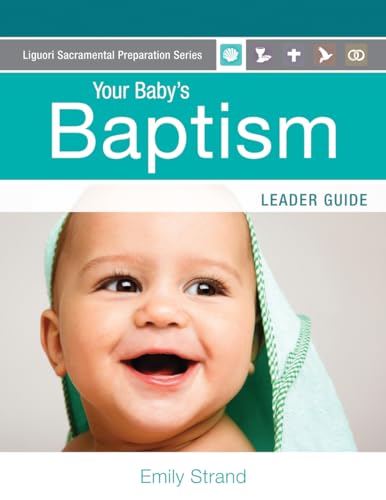 Imagen de archivo de Your Baby's Baptism: Leader Guide (Liguori Sacramental Preparation Series) [Paperback] Strand, Emily a la venta por Lakeside Books