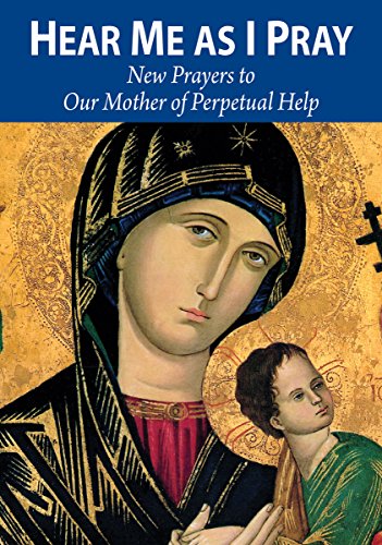 Stock image for Hear Me as I Pray: New Prayers to Our Mother of Perpetual Help for sale by Books Unplugged