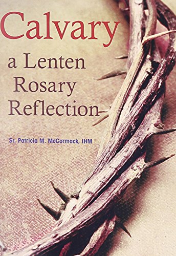 Stock image for Calvary: A Lenten Rosary Reflection for sale by Gulf Coast Books