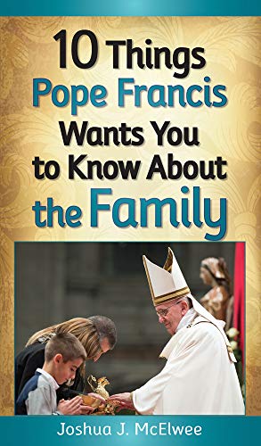 9780764826399: 10 Things Pope Francis Wants You to Know About the Family