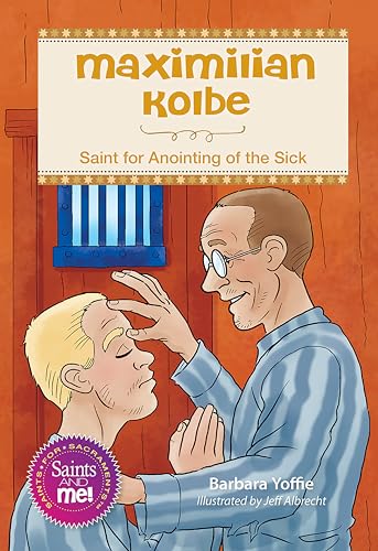 Stock image for Maximilian Kolbe: Saint for Anointing of the Sick for sale by Revaluation Books