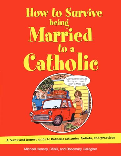 Stock image for How to Survive Being Married to a Catholic: A Frank and Honest Guide to Catholic Attitudes, Beliefs, and Practices for sale by HPB Inc.