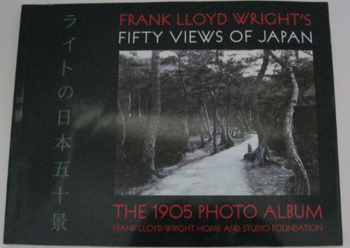 9780764900037: Frank Lloyd Wright's Fifty Views of Japan: The 1905 Photo Album (Wright at a Glance)