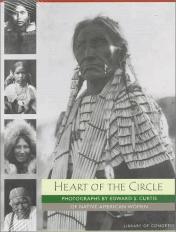 Beispielbild fr Heart of the Circle : Photographs by Edward S. Curtis of Native American Women zum Verkauf von Better World Books