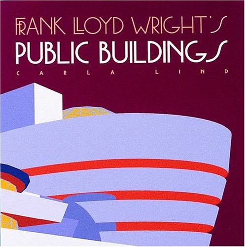 Frank Lloyd Wright's Public Buildings (Wright at a Glance Series) - Carla Lind