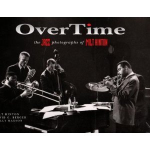 Imagen de archivo de Overtime: The Jazz Photographs of Milt Hinton a la venta por Half Price Books Inc.