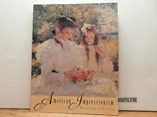 Imagen de archivo de American Impressionism: Paintings of Promise a la venta por Bear Bookshop, John Greenberg