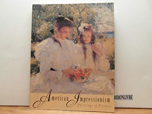 Stock image for American Impressionism: Paintings of Promise for sale by Bear Bookshop, John Greenberg