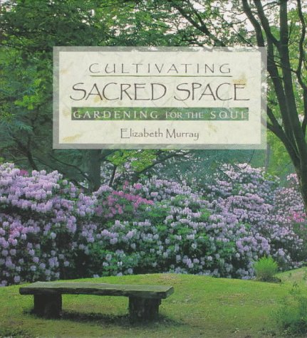 9780764903601: Cultivating Sacred Space: Gardening for the Soul