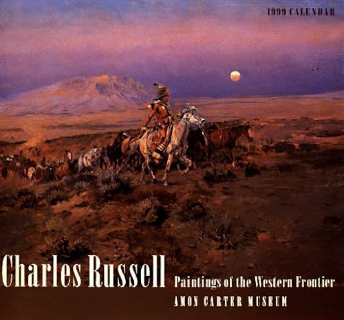 Cal 99 Charles Russell Calendar: Paintings of the Western Frontier (9780764904585) by Amon Carter Museum Of Western Art