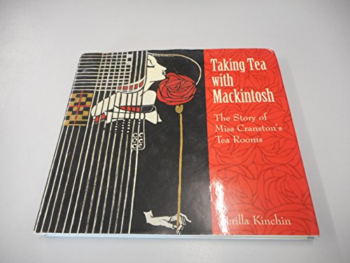 Imagen de archivo de Taking Tea with Mackintosh: The Story of Miss Cranstons Tea Rooms a la venta por Reuseabook