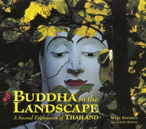 Stock image for Buddha in the Landscape: A Sacred Expression of Thailand for sale by Russian Hill Bookstore