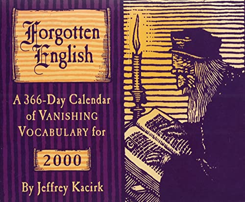 Forgotten English 2000 Calendar: A 366-Day Calendar of Vanishing Vocabulary (9780764907920) by Jeffrey Kacirk