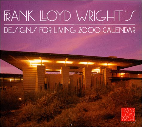 Frank Lloyd Wright's Designs for Living 2000 Calendar (9780764908071) by Wright, Frank Lloyd