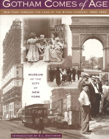 Beispielbild fr Gotham Comes of Age: New York Through the Lens of the Byron Company, 1892-1942 zum Verkauf von Open Books
