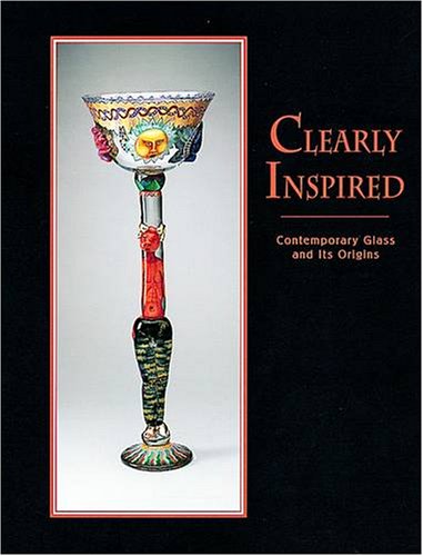 Beispielbild fr Clearly Inspired: Contemporary Glass and Its Origins zum Verkauf von Books From California