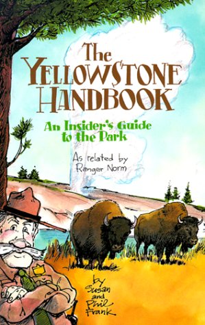 Stock image for The Yellowstone Handbook: An Insider's Guide to the Park: A Related by Ranger Norm for sale by Wonder Book