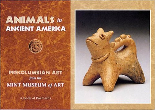 Imagen de archivo de Animals in Ancient America: Precolumbian Art from the Mint Museum of Art: A Book of Postcards a la venta por The Oregon Room - Well described books!