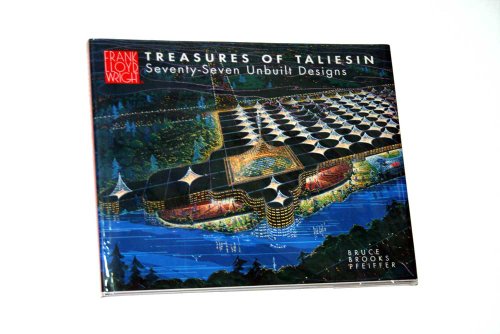 9780764910418: Treasures of Taliesin: Seventy-six Unbuilt Designs by Frank Lloyd Wright