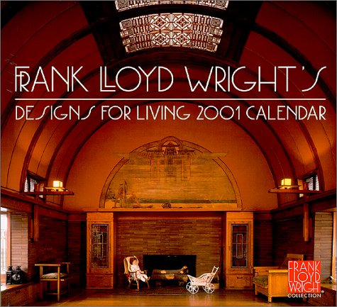 Frank Lloyd Wright Designs for Living 2001 Calendar (9780764911781) by Frank Lloyd Wright