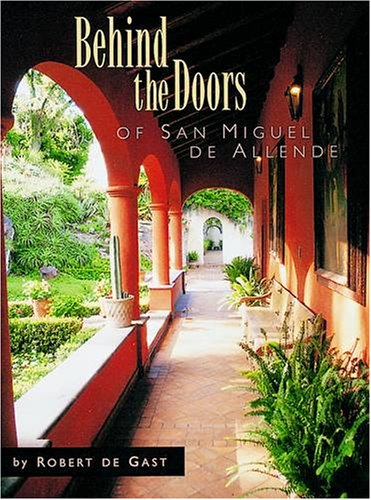 Beispielbild fr Behind the Doors of San Miguel de Allende zum Verkauf von ThriftBooks-Dallas