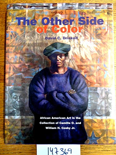 The Other Side of Color: African American Art in the Collection of Camille O. and William H. Cosby, Jr. (9780764914553) by David C. Driskell