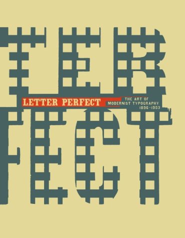 Beispielbild fr Letter Perfect : The Art of Modernist Typography, 1896-1953 zum Verkauf von Better World Books