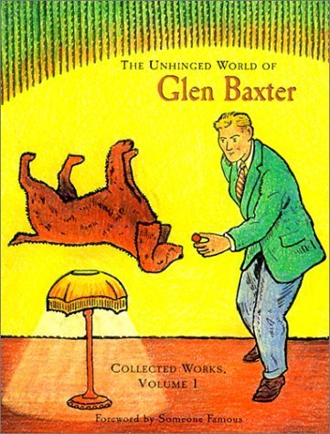 Stock image for The Unhinged World of Glen Baxter (Collected Works (Pomegranate)) for sale by HPB Inc.