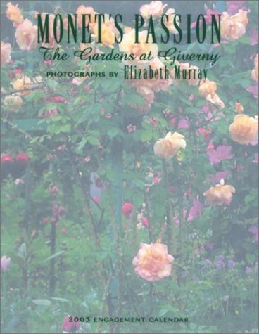 Imagen de archivo de MONETS PASSION 2003 Engagement Calendar: The Gardens at Giverny a la venta por Ed Buryn Books