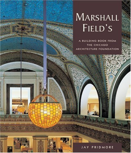 Beispielbild fr Marshall Field's: A Building from the Chicago Architecture Foundation zum Verkauf von ThriftBooks-Dallas