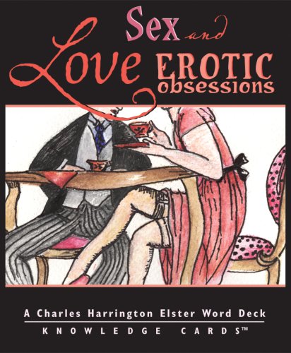 Love, Sex, and Erotic Obsessions (Knowledge Cards Deck) (9780764925221) by Charles Harrington Elster