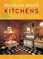 Bungalow Basics: Kitchens (9780764927768) by Paul Duchscherer