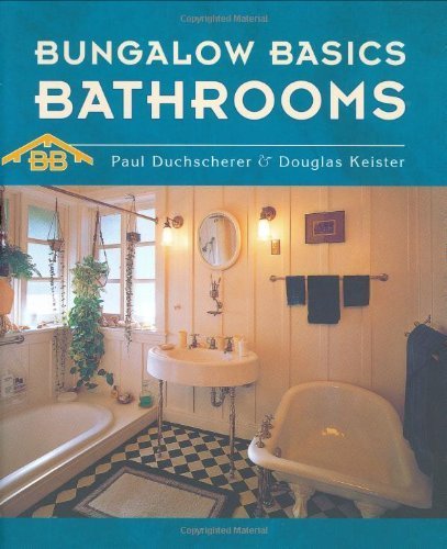 Bungalow Basics: Bathrooms (9780764927775) by Paul Duchscherer