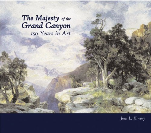 The Majesty Of The Grand Canyon: 150 Years In Art (9780764929564) by Kinsey, Joni