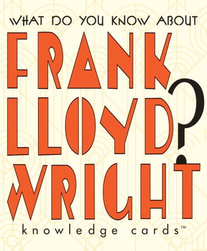 What Do You Know About Frank Lloyd Wright? Knowledge Cards Deck (9780764931987) by Pomegranate