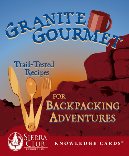 Granite Gourmet: Trail-Tested Recipes for Backpacking Adventures Sierra Club Knowledge Cards Deck (9780764933356) by Pomegranate; Lori Pottinger