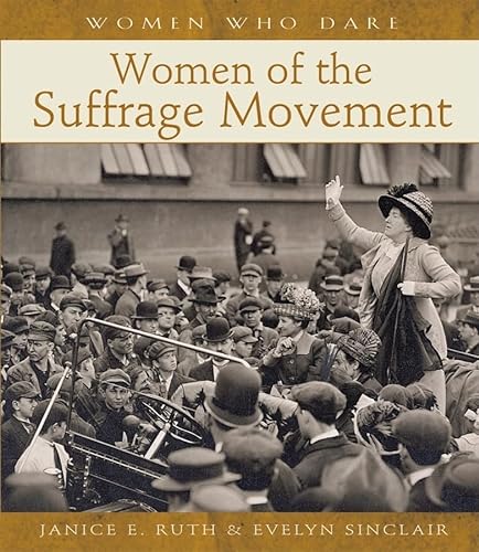 9780764935473: Women of the Suffrage Movement (Women Who Dare (Petaluma, Calif.))
