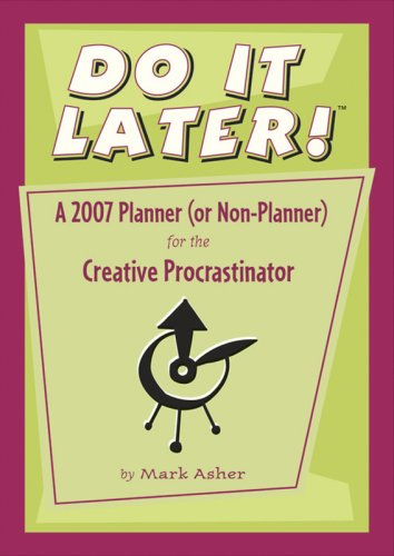 Stock image for Do It Later!: A 2007 Planner (Or Non-planner) for the Creative Procrastinator for sale by medimops