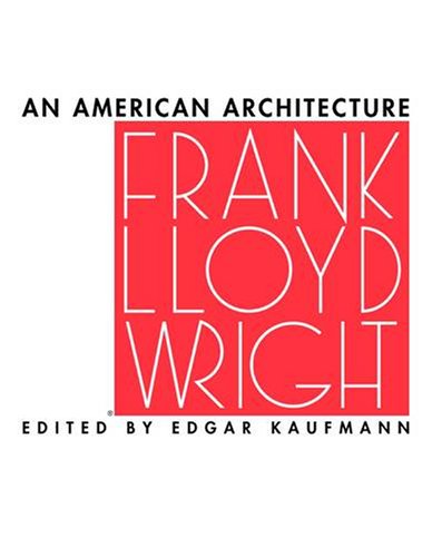 Stock image for Frank Lloyd Wright: An American Architecture for sale by Ergodebooks