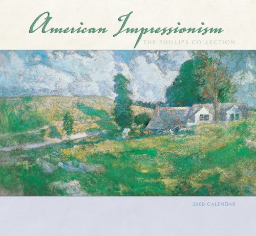 American Impressionism 2008 Calendar: The Phillips Collection (9780764939143) by Phillips Collection