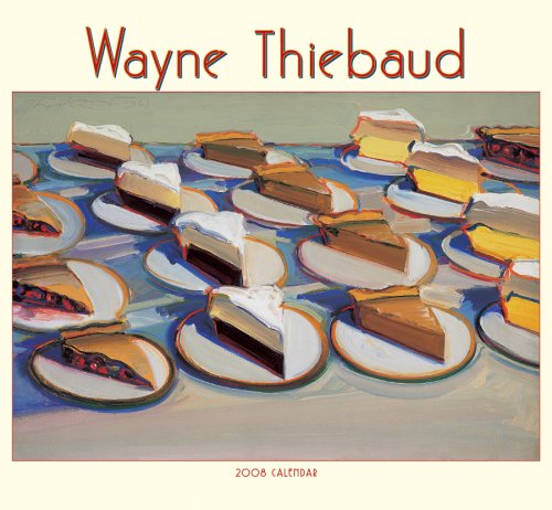 Wayne Thiebaud 2008 Calendar (9780764940064) by Thiebaud, Wayne