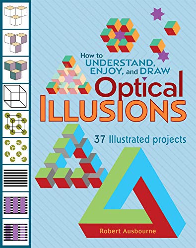 Imagen de archivo de How to Understand, Enjoy, and Draw Optical Illusions : 37 Illustrated Projects a la venta por Better World Books