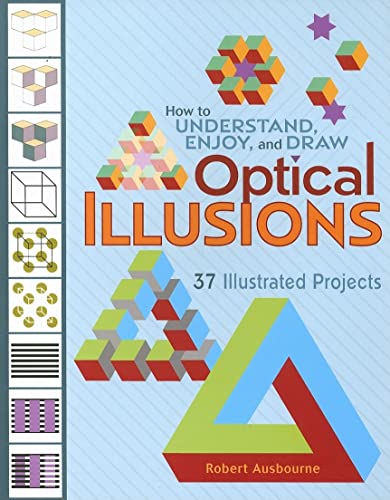 Stock image for How to Understand, Enjoy, and Draw Optical Illusions : 37 Illustrated Projects for sale by Better World Books